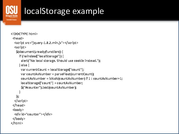 local. Storage example <!DOCTYPE html> <head> <script src="jquery-1. 8. 2. min. js"></script> <script> $(document).