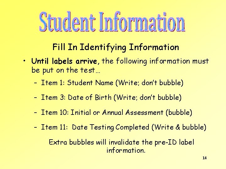 Fill In Identifying Information • Until labels arrive, the following information must be put