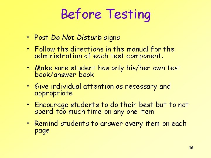 Before Testing • Post Do Not Disturb signs • Follow the directions in the