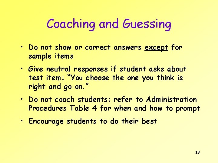 Coaching and Guessing • Do not show or correct answers except for sample items
