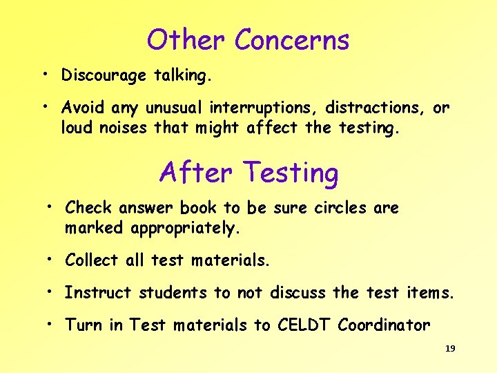 Other Concerns • Discourage talking. • Avoid any unusual interruptions, distractions, or loud noises