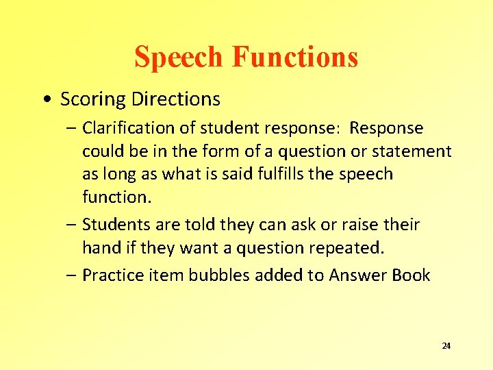 Speech Functions • Scoring Directions – Clarification of student response: Response could be in