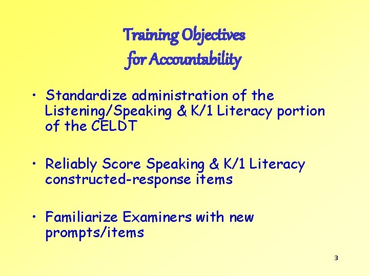 Training Objectives for Accountability • Standardize administration of the Listening/Speaking & K/1 Literacy portion