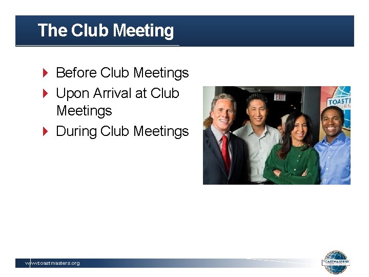 The Club Meeting Before Club Meetings Upon Arrival at Club Meetings During Club Meetings