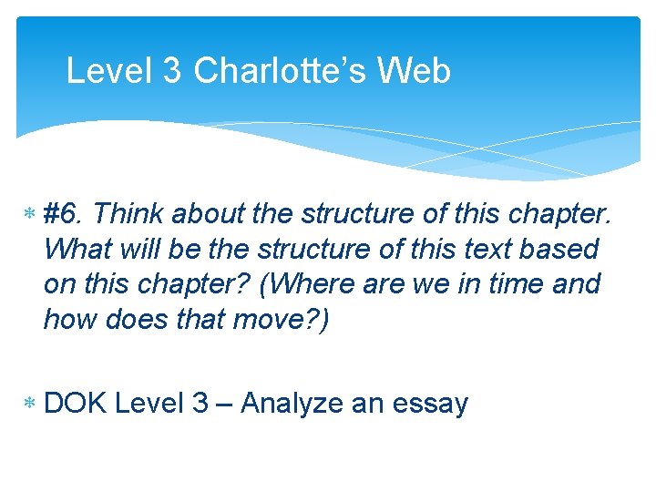 Level 3 Charlotte’s Web #6. Think about the structure of this chapter. What will