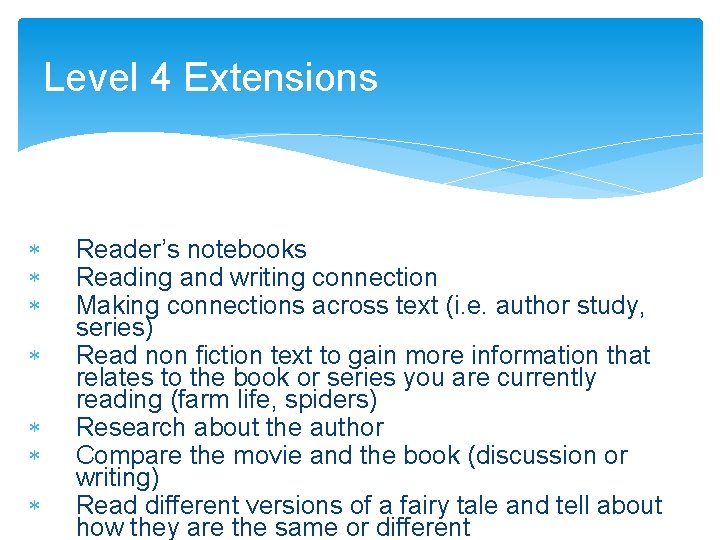Level 4 Extensions Reader’s notebooks Reading and writing connection Making connections across text (i.