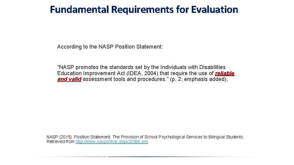 Fundamental Requirements for Evaluation According to the NASP Position Statement: “NASP promotes the standards