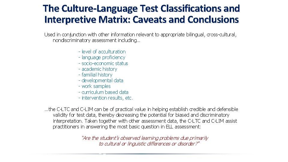 The Culture-Language Test Classifications and Interpretive Matrix: Caveats and Conclusions Used in conjunction with