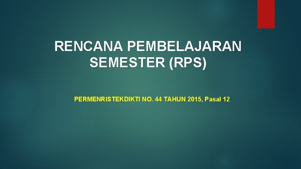 RENCANA PEMBELAJARAN SEMESTER (RPS) PERMENRISTEKDIKTI NO. 44 TAHUN 2015, Pasal 12 