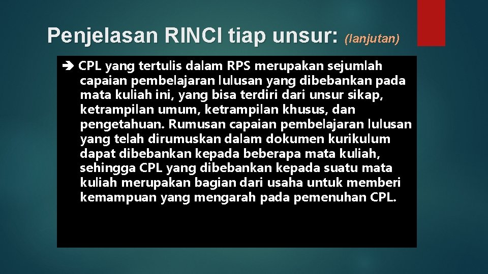 Penjelasan RINCI tiap unsur: (lanjutan) CPL yang tertulis dalam RPS merupakan sejumlah capaian pembelajaran