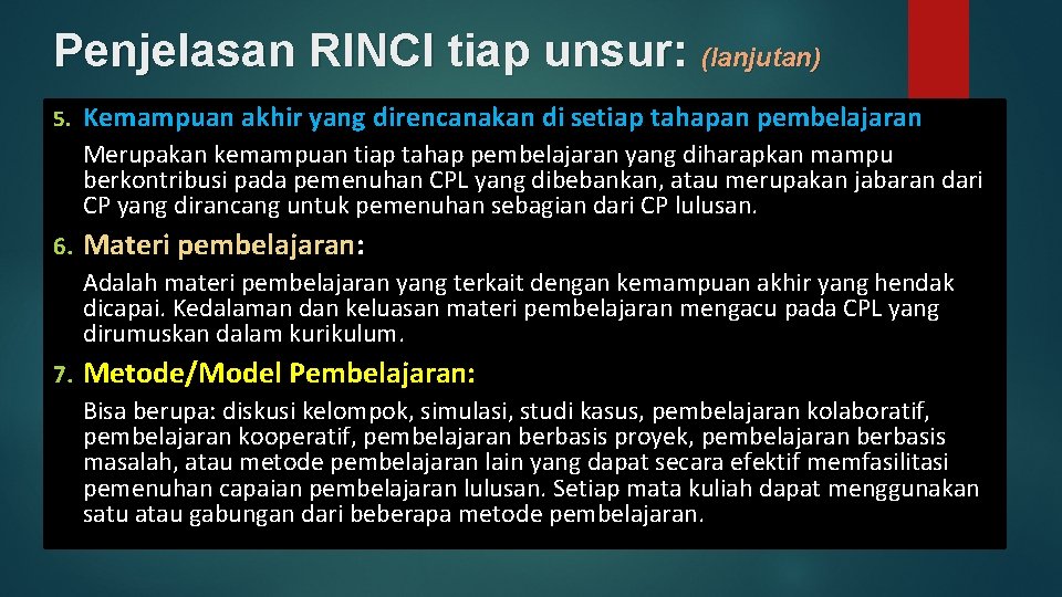 Penjelasan RINCI tiap unsur: (lanjutan) 5. Kemampuan akhir yang direncanakan di setiap tahapan pembelajaran