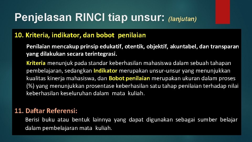 Penjelasan RINCI tiap unsur: (lanjutan) 10. Kriteria, indikator, dan bobot penilaian Penilaian mencakup prinsip