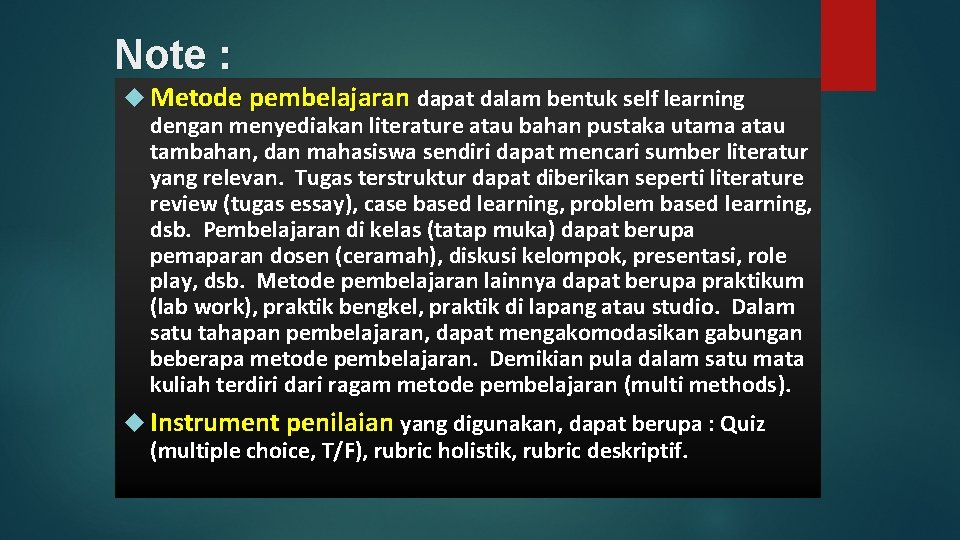 Note : Metode pembelajaran dapat dalam bentuk self learning dengan menyediakan literature atau bahan