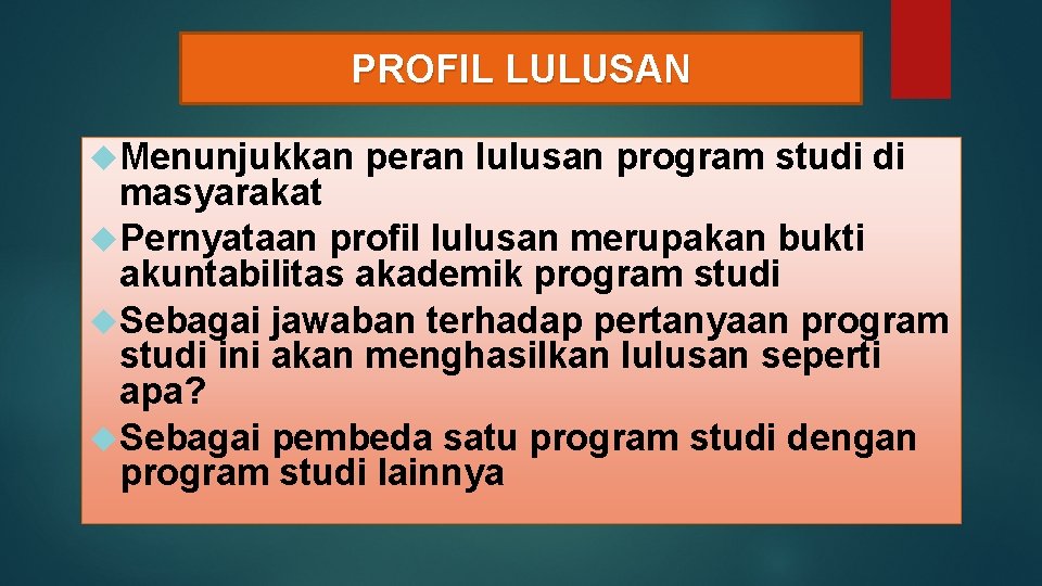 PROFIL LULUSAN Menunjukkan peran lulusan program studi di masyarakat Pernyataan profil lulusan merupakan bukti