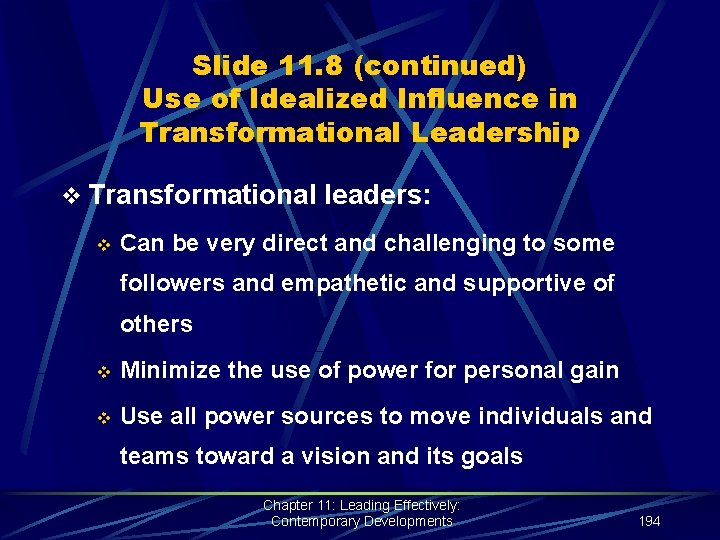 Slide 11. 8 (continued) Use of Idealized Influence in Transformational Leadership v Transformational leaders: