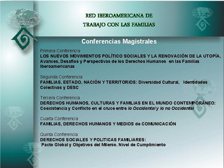 RED IBEROAMERICANA DE TRABAJO CON LAS FAMILIAS Conferencias Magistrales Primera Conferencia LOS NUEVOS MOVIMIENTOS