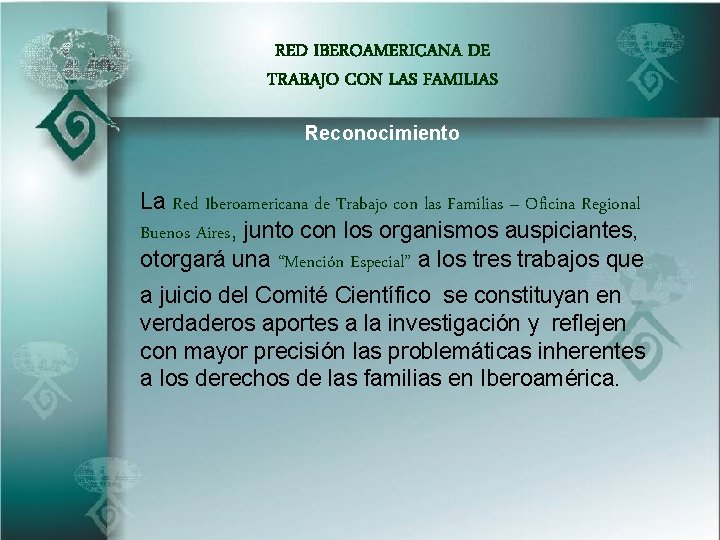 RED IBEROAMERICANA DE TRABAJO CON LAS FAMILIAS Reconocimiento La Red Iberoamericana de Trabajo con