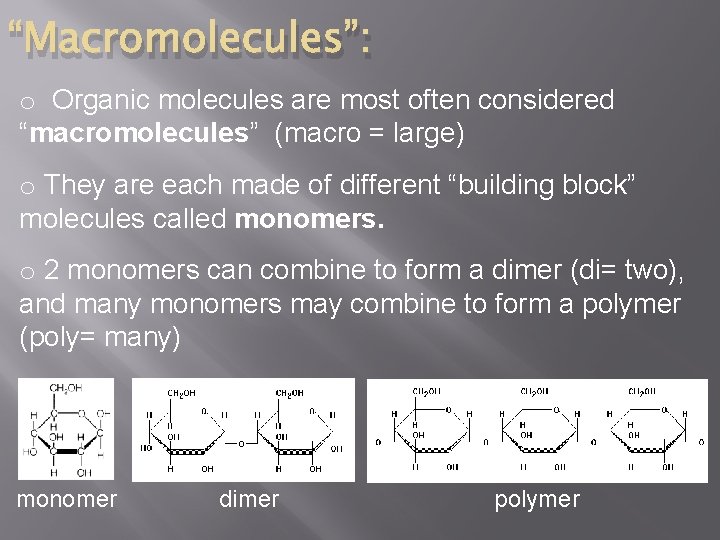 “Macromolecules”: o Organic molecules are most often considered “macromolecules” (macro = large) o They