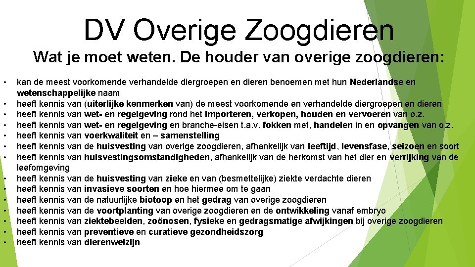 DV Overige Zoogdieren Wat je moet weten. De houder van overige zoogdieren: • •