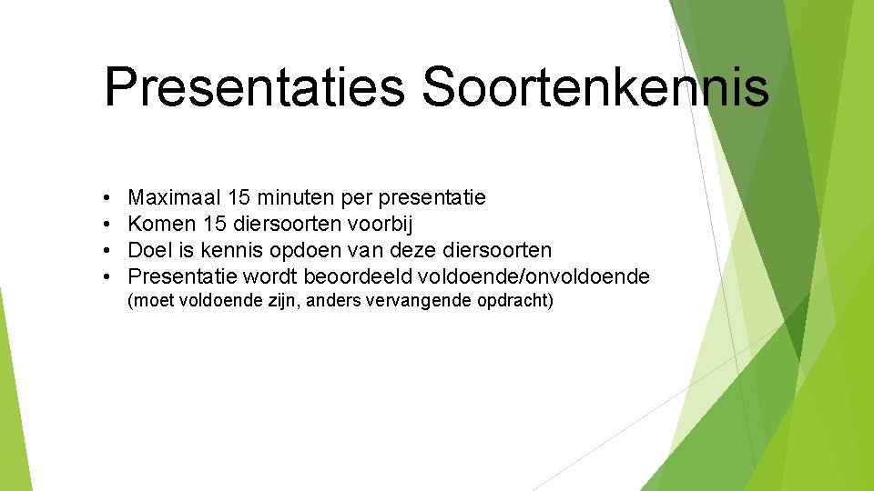 Presentaties Soortenkennis • • Maximaal 15 minuten per presentatie Komen 15 diersoorten voorbij Doel