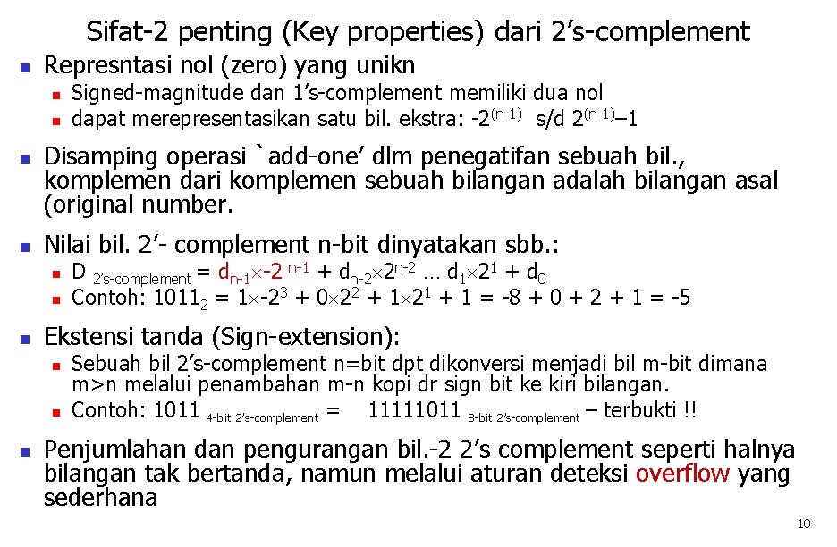 Sifat-2 penting (Key properties) dari 2’s-complement n Represntasi nol (zero) yang unikn n n