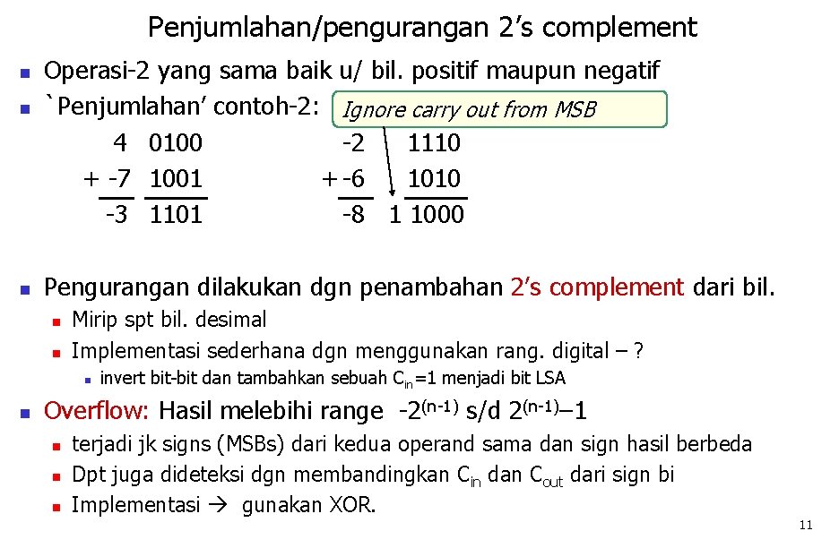 Penjumlahan/pengurangan 2’s complement n n n Operasi-2 yang sama baik u/ bil. positif maupun