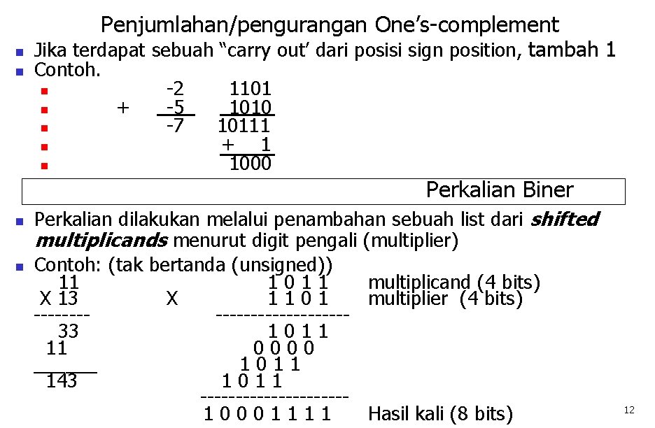 Penjumlahan/pengurangan One’s-complement n n Jika terdapat sebuah “carry out’ dari posisi sign position, tambah