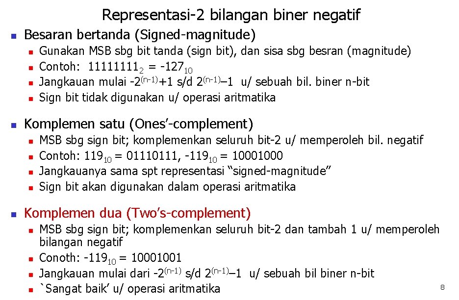 Representasi-2 bilangan biner negatif n Besaran bertanda (Signed-magnitude) n n n Komplemen satu (Ones’-complement)