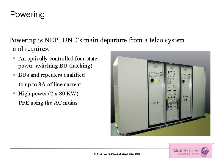 Powering is NEPTUNE’s main departure from a telco system and requires: § An optically