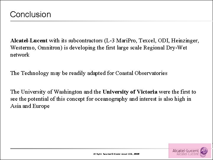 Conclusion Alcatel-Lucent with its subcontractors (L-3 Mari. Pro, Texcel, ODI, Heinzinger, Westermo, Omnitron) is