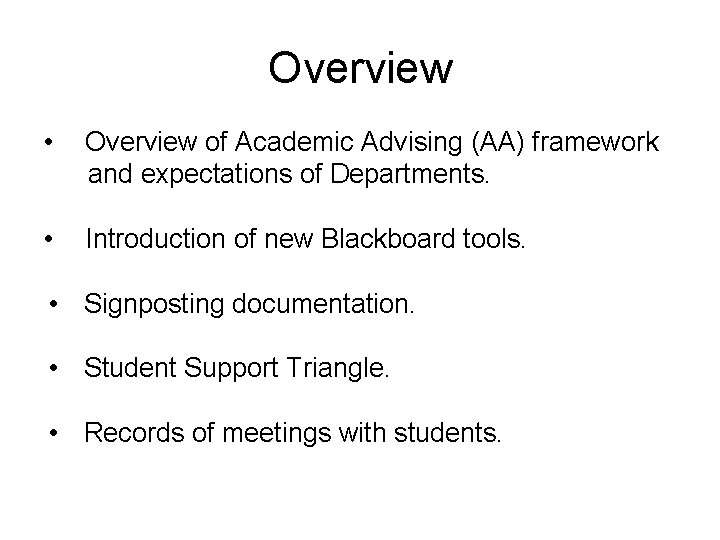 Overview • Overview of Academic Advising (AA) framework and expectations of Departments. • Introduction
