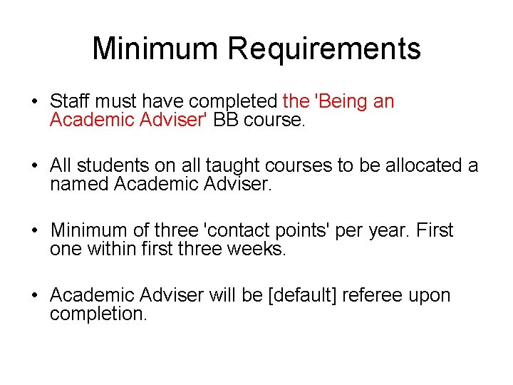 Minimum Requirements • Staff must have completed the 'Being an Academic Adviser' BB course.