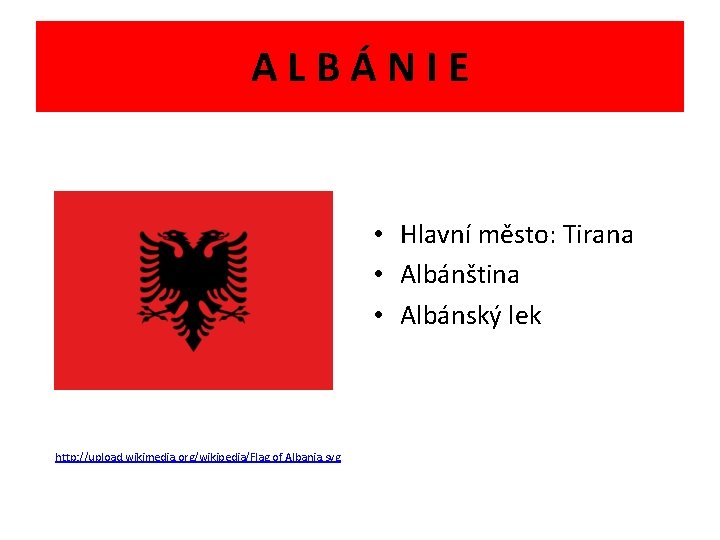 A L B Á N I E • Hlavní město: Tirana • Albánština •
