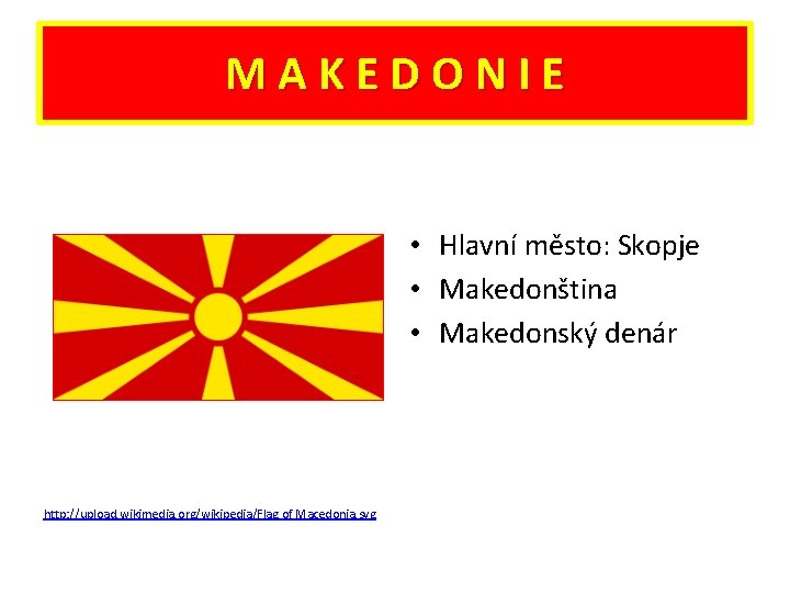 M A K E D O N I E • Hlavní město: Skopje •