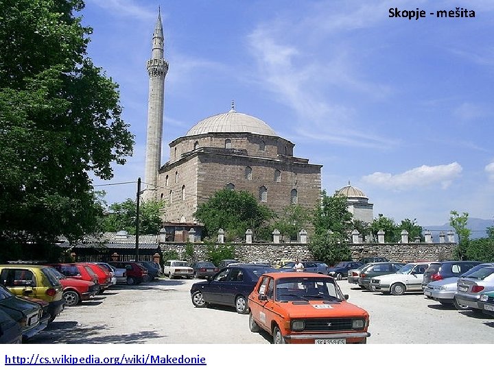 Skopje - mešita http: //cs. wikipedia. org/wiki/Makedonie 