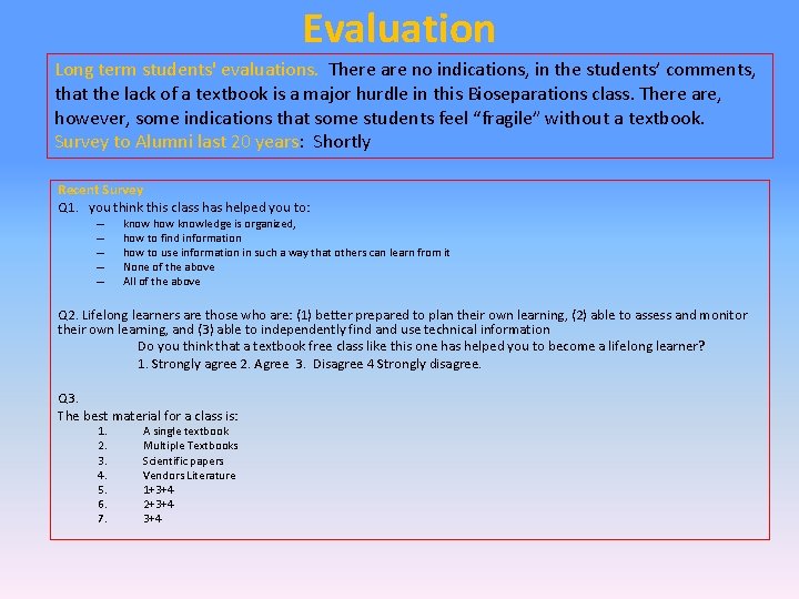 Evaluation Long term students' evaluations. There are no indications, in the students’ comments, that