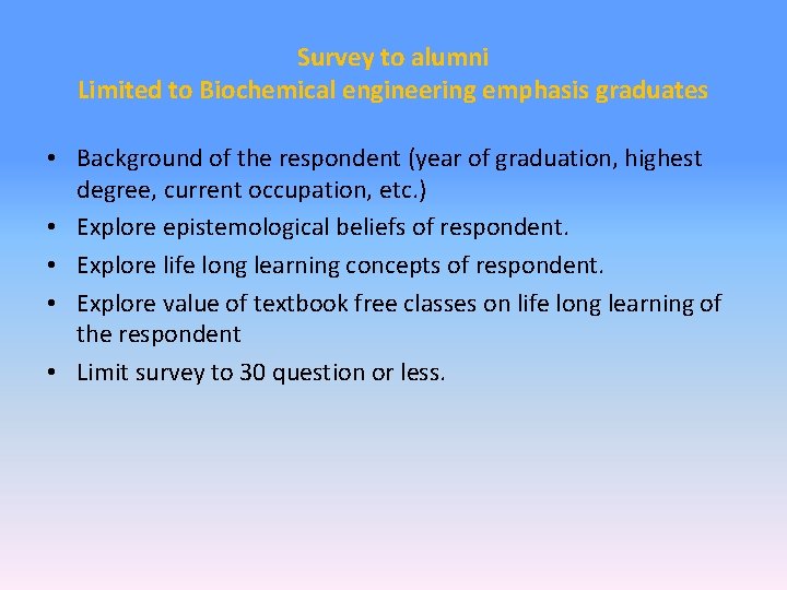 Survey to alumni Limited to Biochemical engineering emphasis graduates • Background of the respondent