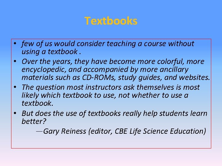 Textbooks • few of us would consider teaching a course without using a textbook.