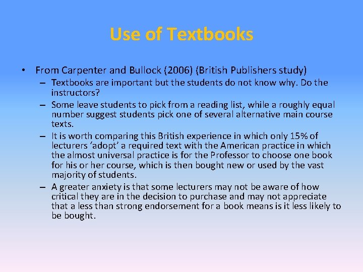 Use of Textbooks • From Carpenter and Bullock (2006) (British Publishers study) – Textbooks