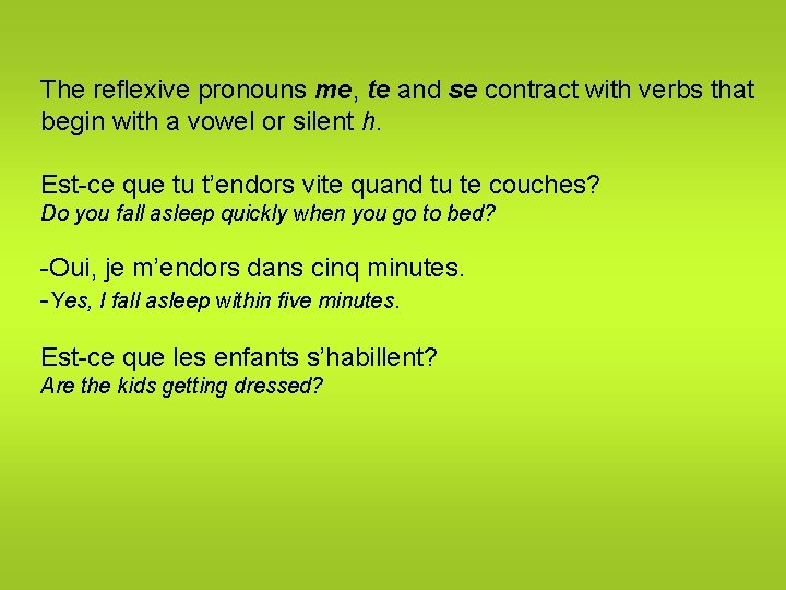 The reflexive pronouns me, te and se contract with verbs that begin with a