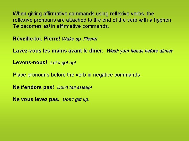 When giving affirmative commands using reflexive verbs, the reflexive pronouns are attached to the