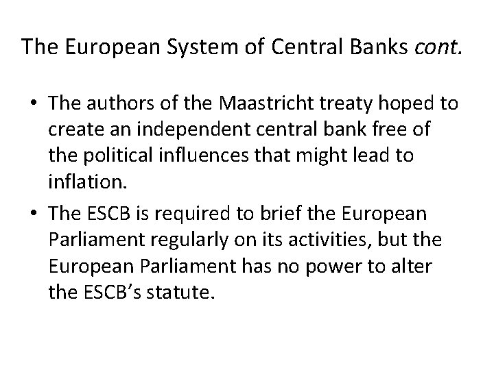 The European System of Central Banks cont. • The authors of the Maastricht treaty