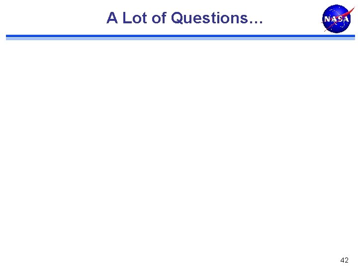 A Lot of Questions… 42 