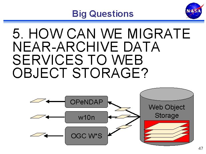 Big Questions 5. HOW CAN WE MIGRATE NEAR-ARCHIVE DATA SERVICES TO WEB OBJECT STORAGE?