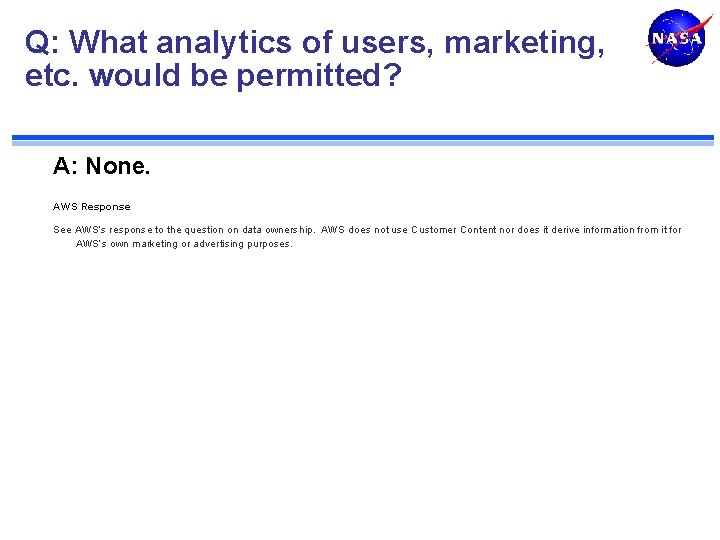 Q: What analytics of users, marketing, etc. would be permitted? A: None. AWS Response