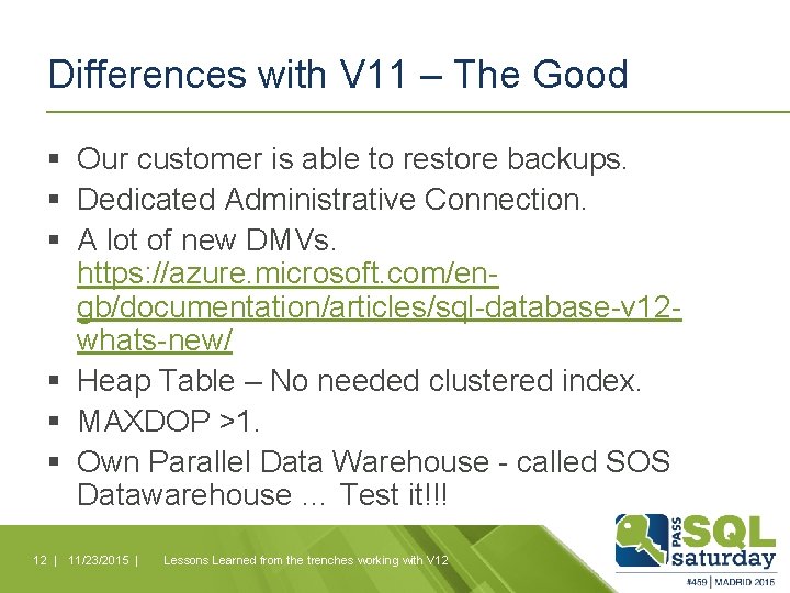 Differences with V 11 – The Good § Our customer is able to restore