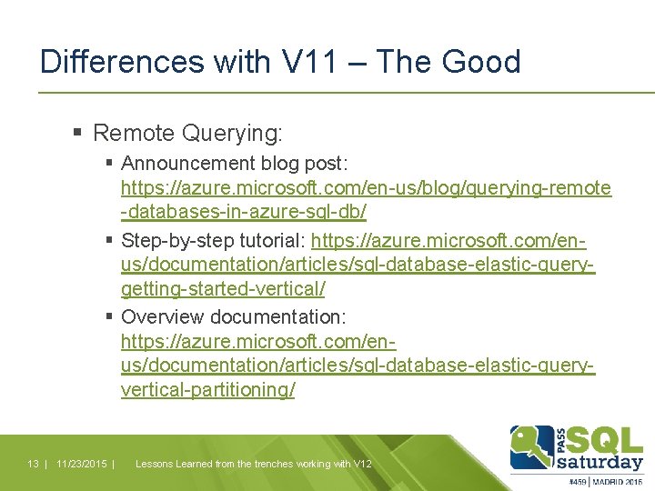 Differences with V 11 – The Good § Remote Querying: § Announcement blog post: