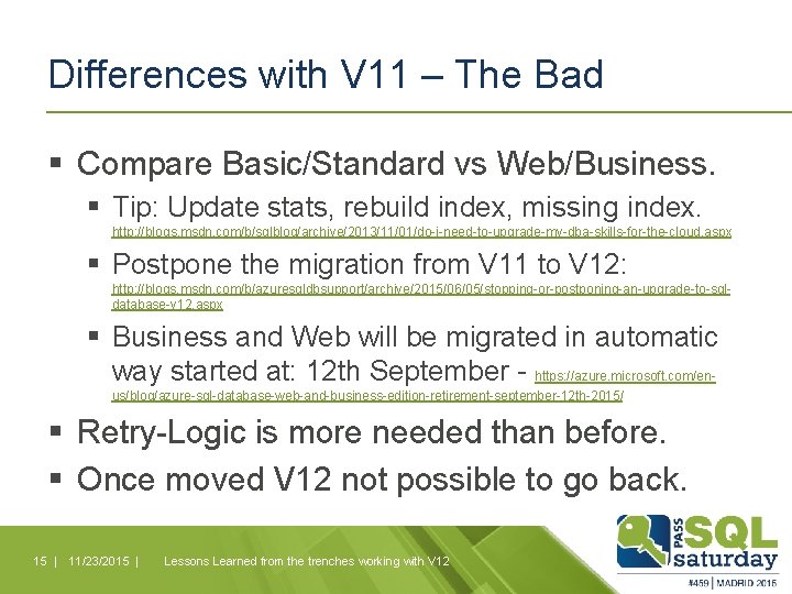 Differences with V 11 – The Bad § Compare Basic/Standard vs Web/Business. § Tip: