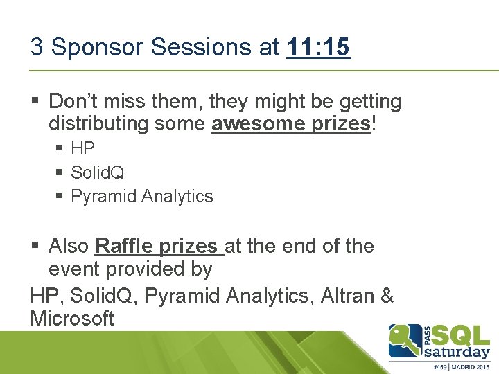 3 Sponsor Sessions at 11: 15 § Don’t miss them, they might be getting