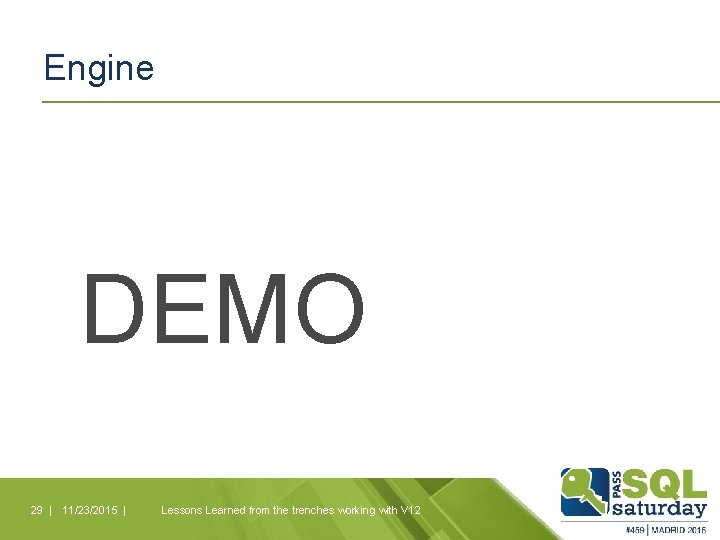 Engine DEMO 29 | 11/23/2015 | Lessons Learned from the trenches working with V